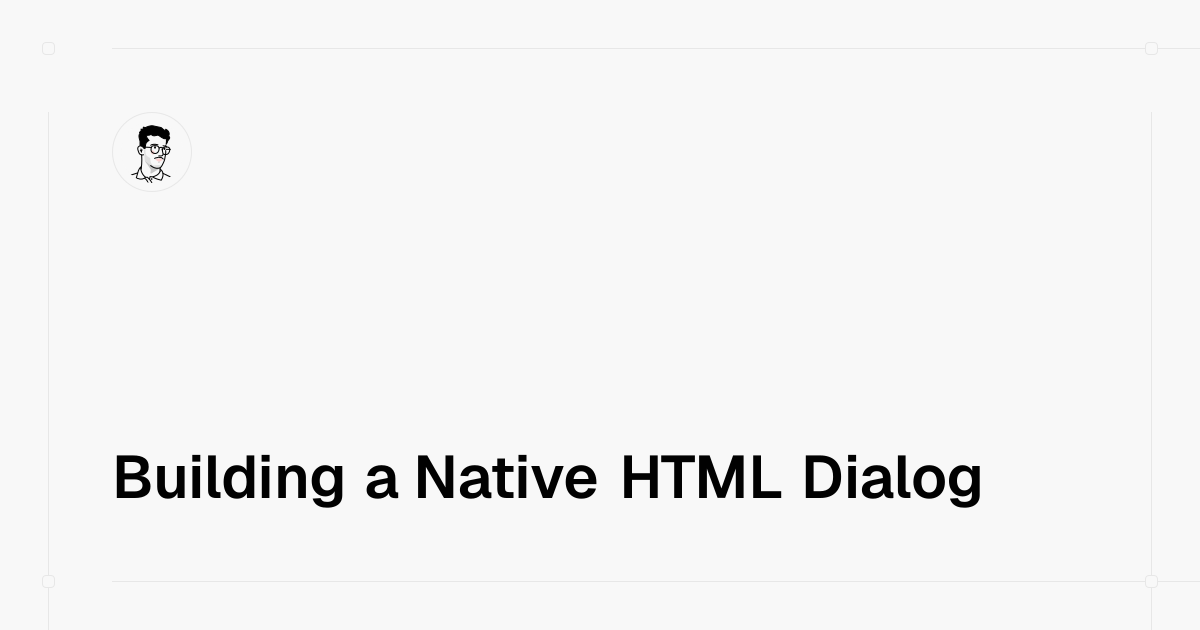 Building a Native HTML Dialog
